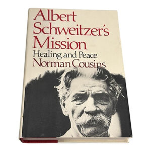Albert Schweitzer's Mission Healing and Peace Norman Cousins Hardcover w/ DJ